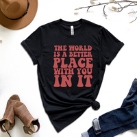 The World Is A Better Place With You In It by Self Love Overflow