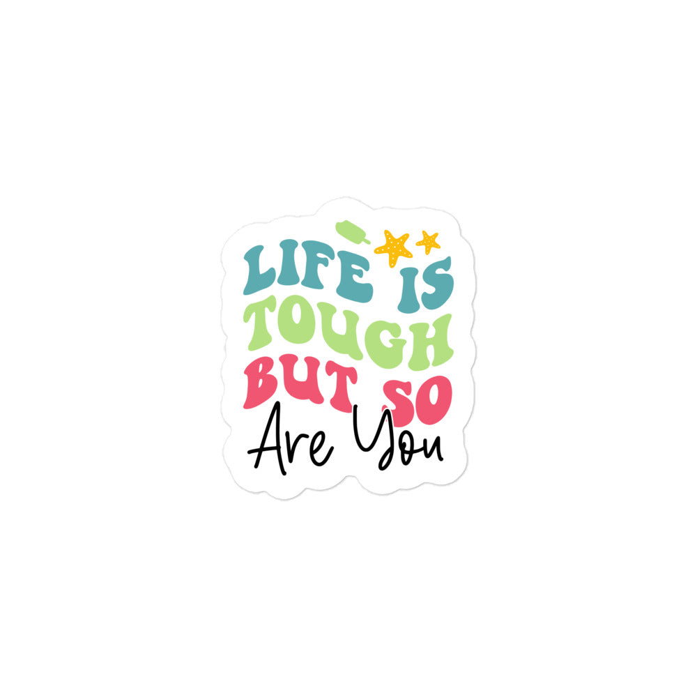 Life Is Tough But So Are You Summer Edition Sticker