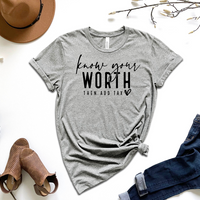 Know Your Worth Then Add Tax Graphic Tee by Self Love Overflow