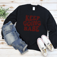 Keep Going Babe Sweatshirt by Self Love Overflow