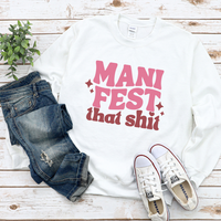 Manifest That Shit Sweatshirt by Self Love Overflow