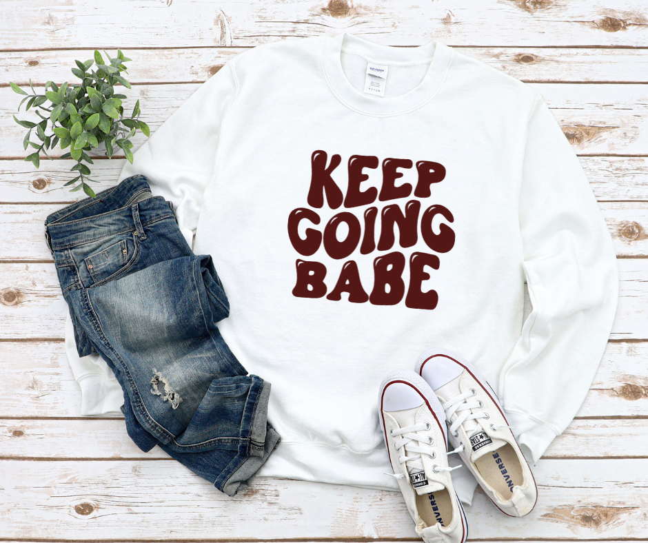 Keep Going Babe Sweatshirt by Self Love Overflow