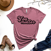 You Matter Graphic Tee by Self Love Overflow