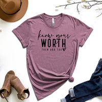 Know Your Worth Then Add Tax Graphic Tee by Self Love Overflow