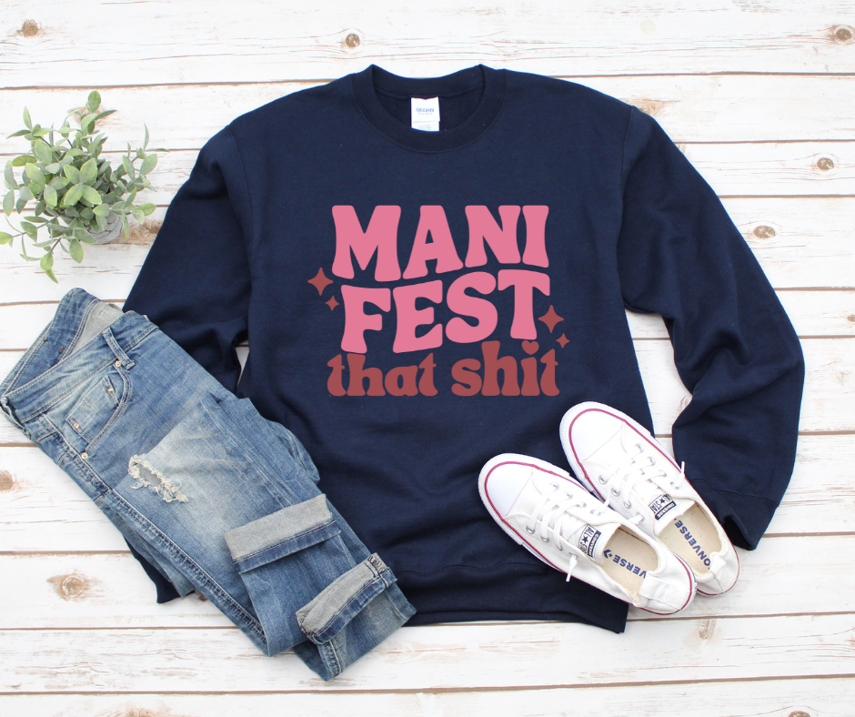 Manifest That Shit Sweatshirt by Self Love Overflow