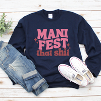 Manifest That Shit Sweatshirt by Self Love Overflow