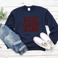 Keep Going Babe Sweatshirt by Self Love Overflow