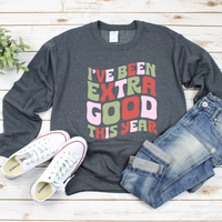 I've Been Extra Good This Year Sweatshirt by Self Love Overflow