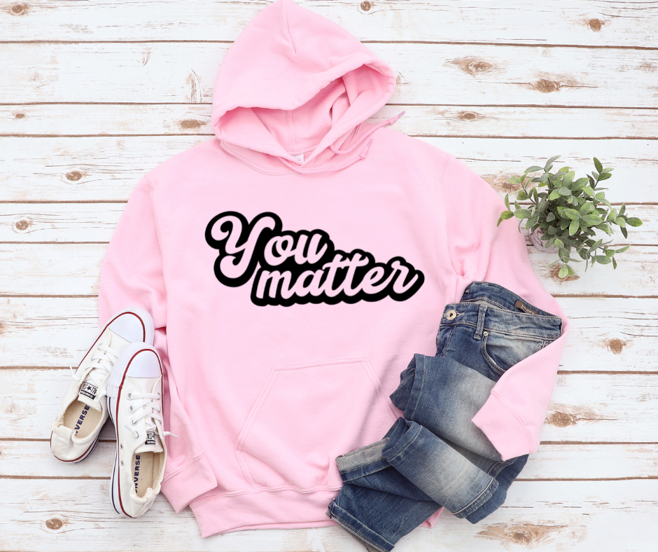 You Matter Hoodie by Self Love Overflow