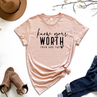 Know Your Worth Then Add Tax Graphic Tee by Self Love Overflow