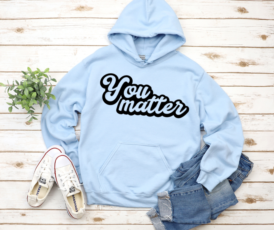 You Matter Hoodie by Self Love Overflow