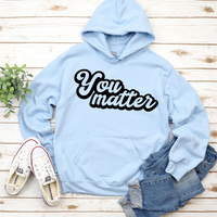 You Matter Hoodie by Self Love Overflow