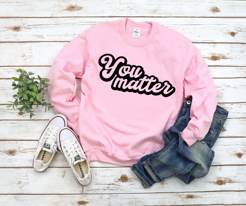 You Matter Sweatshirt by Self Love Overflow