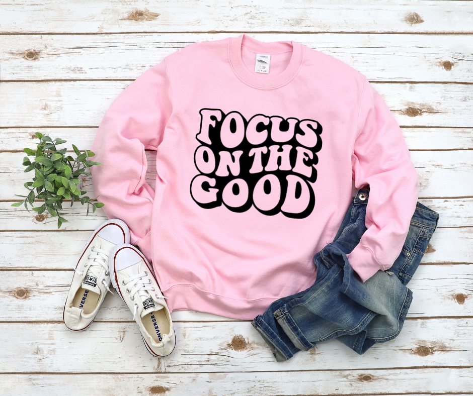 Focus On The Good Sweatshirt by Self Love Overflow