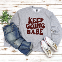 Keep Going Babe Sweatshirt by Self Love Overflow