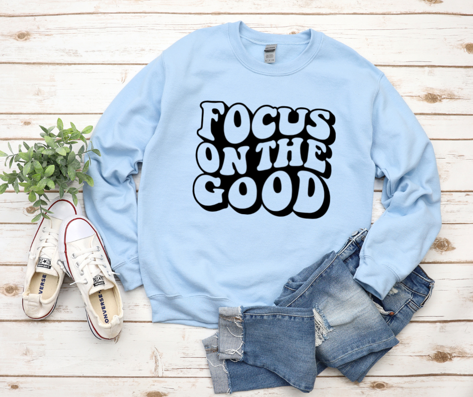 Focus On The Good Sweatshirt by Self Love Overflow