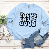 Focus On The Good Sweatshirt by Self Love Overflow