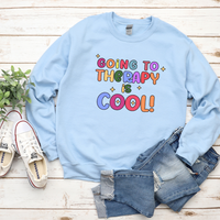 Going To Therapy Is Cool Sweatshirt by Self Love Overflow
