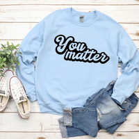 You Matter Sweatshirt by Self Love Overflow