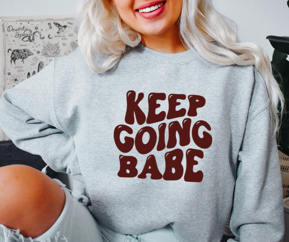 Keep Going Babe Sweatshirt by Self Love Overflow