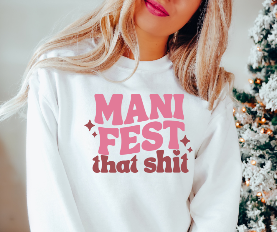 Manifest That Shit Sweatshirt by Self Love Overflow
