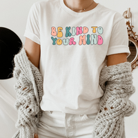 Be Kind To Your Mind Graphic Tee by Self Love Overflow