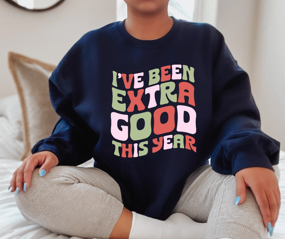 I've Been Extra Good This Year Sweatshirt by Self Love Overflow