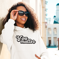 You Matter Hoodie by Self Love Overflow