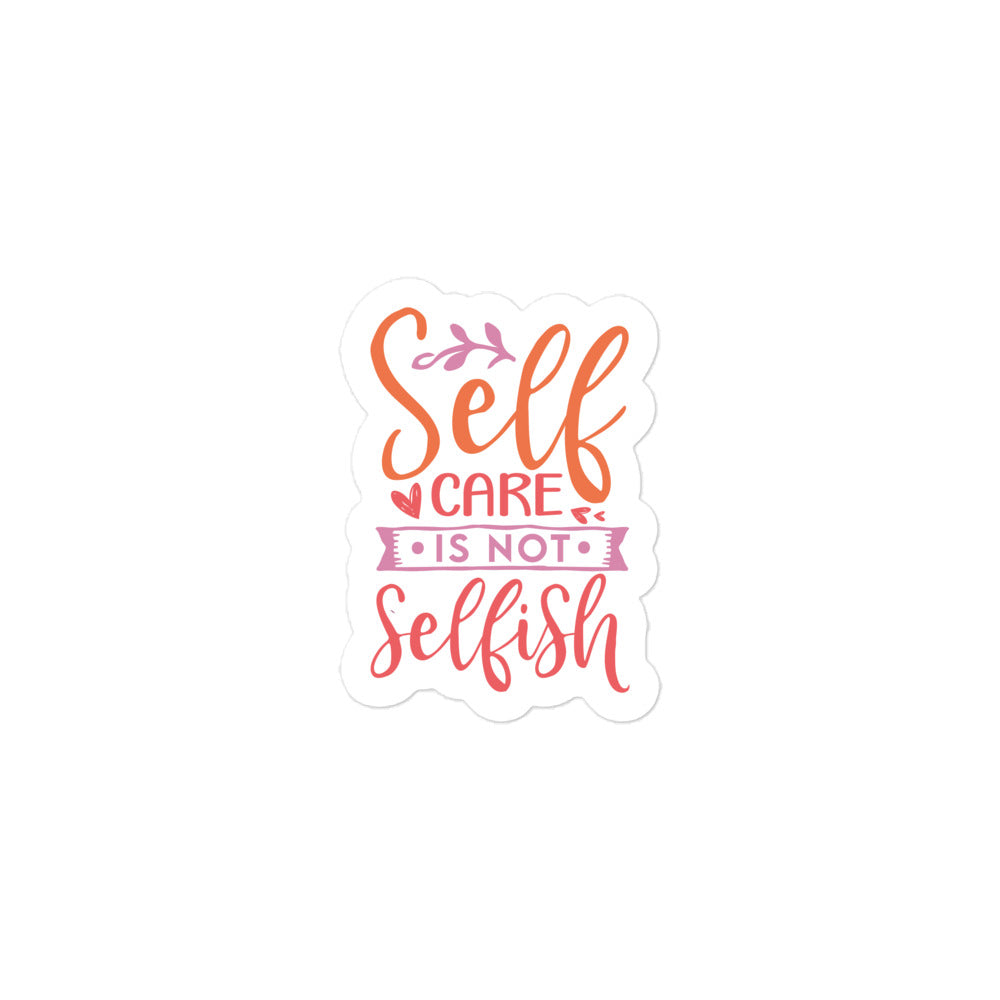 Self Care Is Not Selfish Sticker