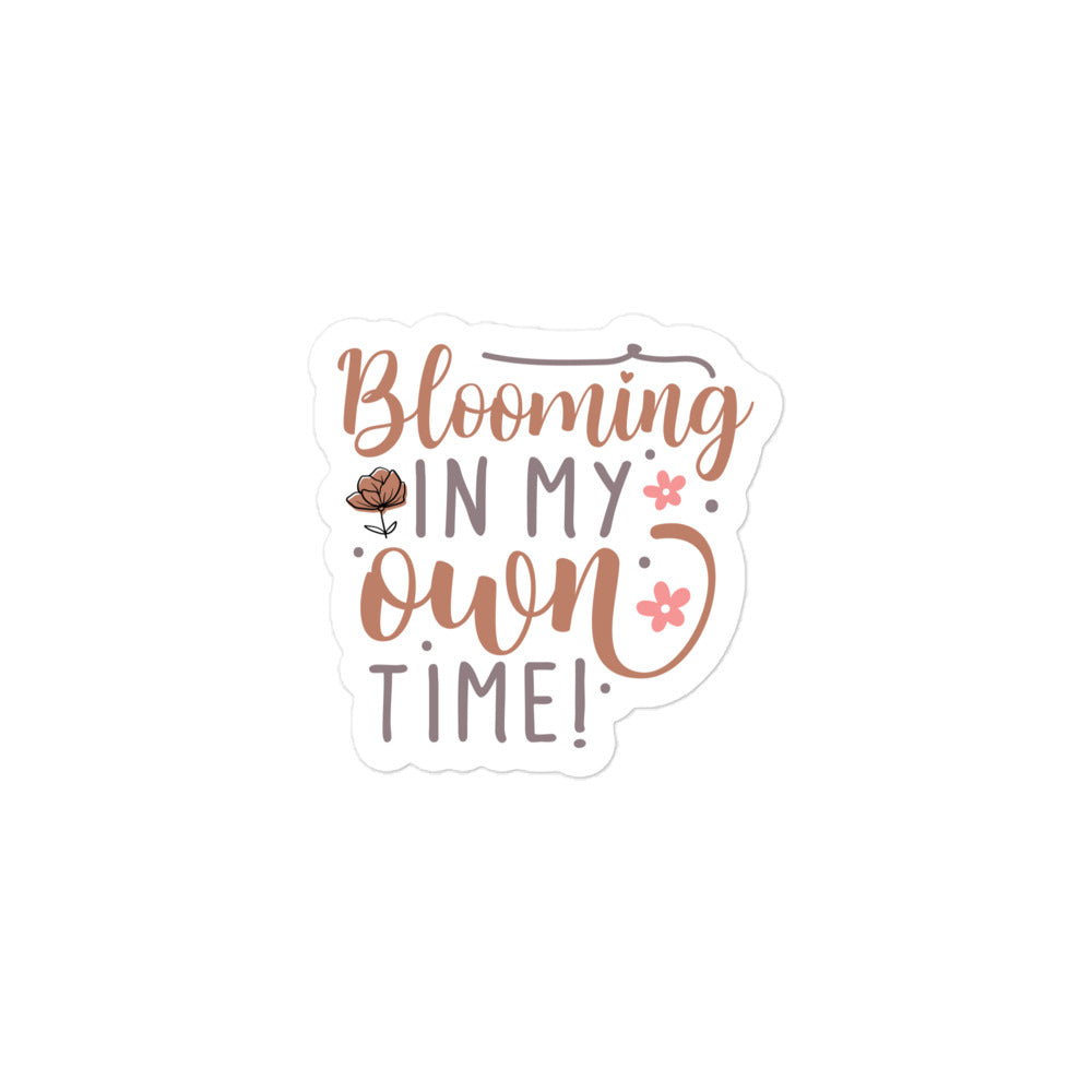 Blooming In My Own Time Sticker