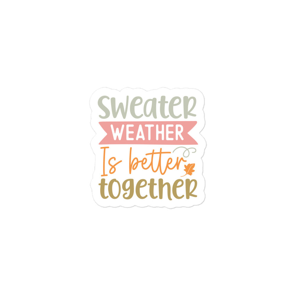 Sweater Weather Is Better Together Sticker