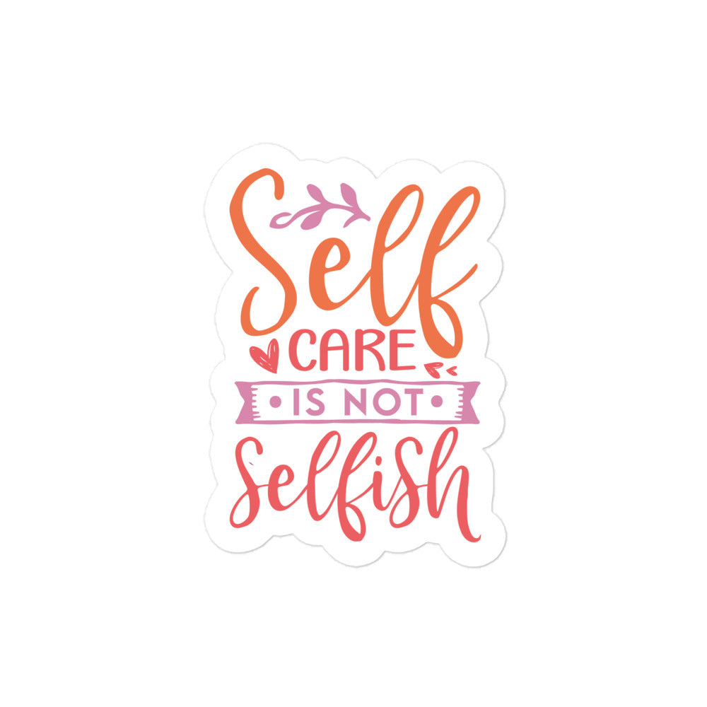 Self Care Is Not Selfish Sticker