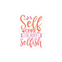 Self Care Is Not Selfish Sticker