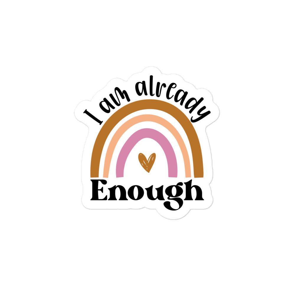 I Am Already Enough Rainbow Sticker