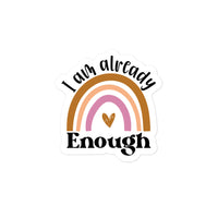I Am Already Enough Rainbow Sticker