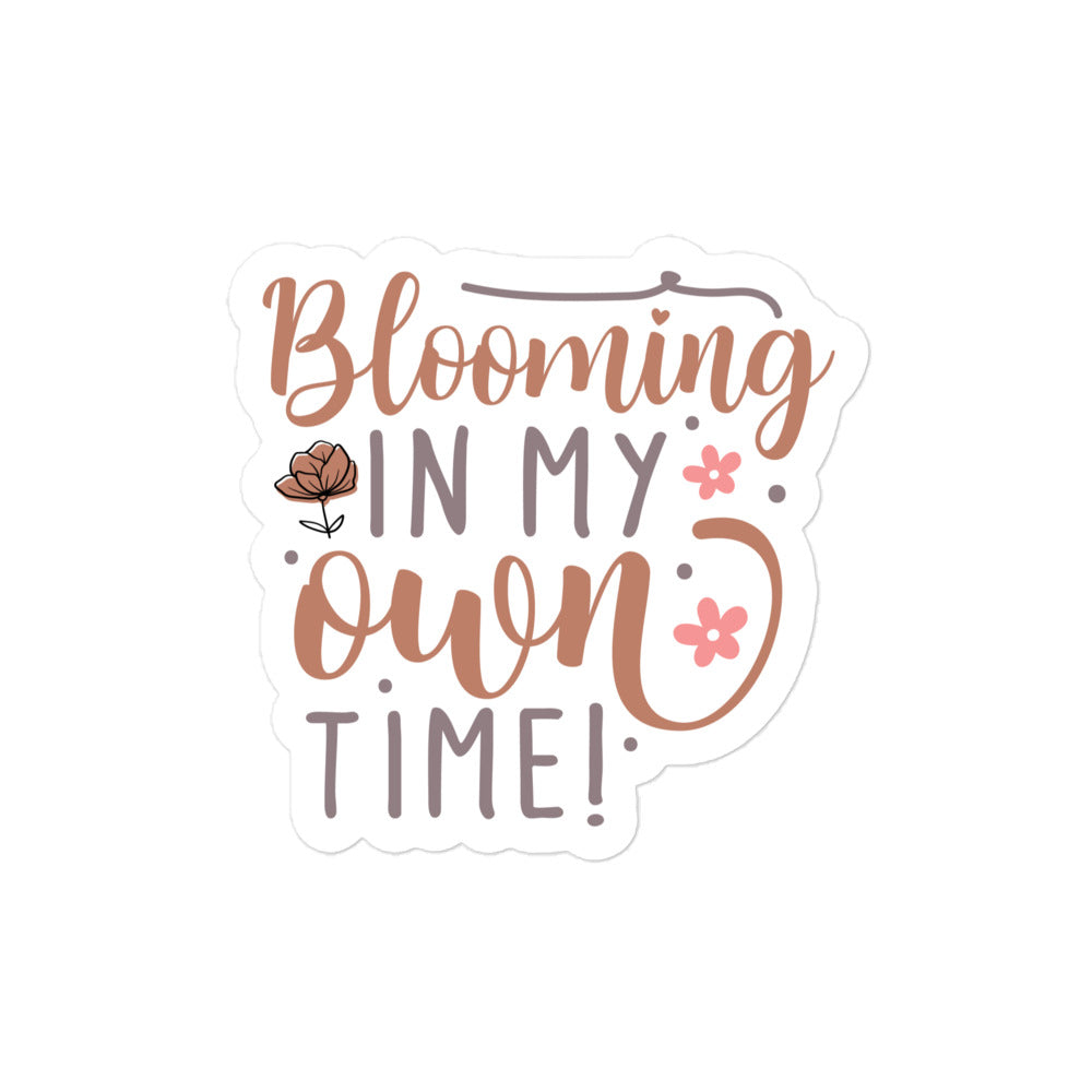 Blooming In My Own Time Sticker