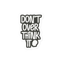 Don't Overthink It Sticker