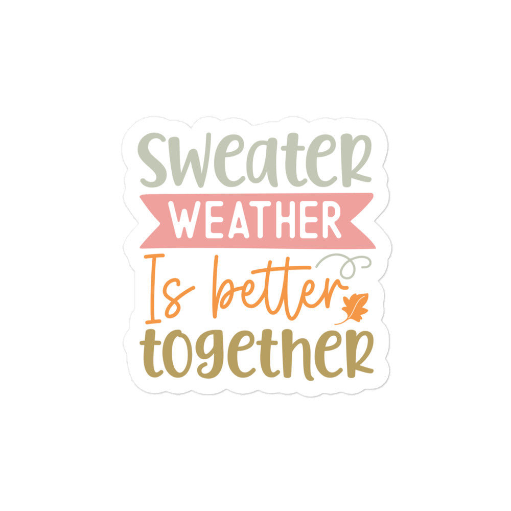 Sweater Weather Is Better Together Sticker