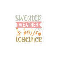 Sweater Weather Is Better Together Sticker