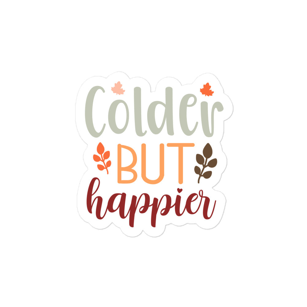 Colder But Happier Sticker