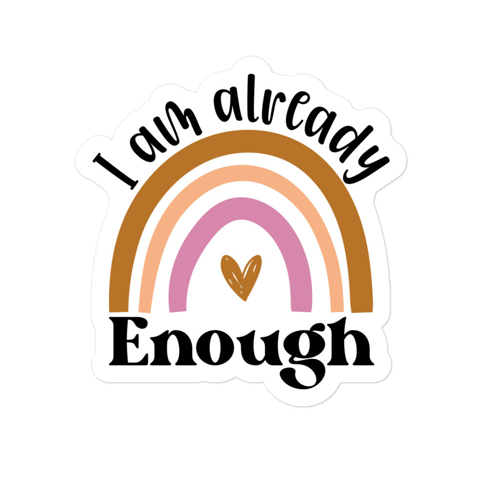 I Am Already Enough Rainbow Sticker
