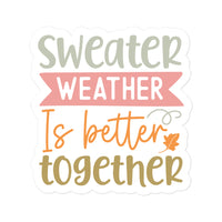 Sweater Weather Is Better Together Sticker