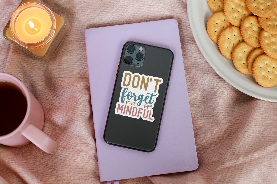 Don't Forget To Be Mindful Sticker
