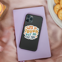 Life Is Tough But So Are You Sticker
