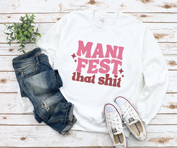 Manifest That Shit Sweatshirt by Self Love Overflow