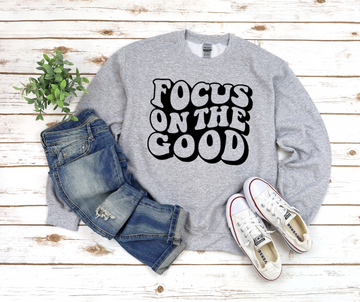 Focus On The Good Sweatshirt by Self Love Overflow