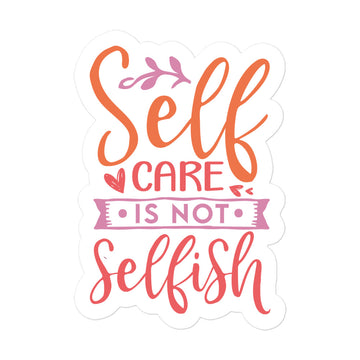 Self Care Is Not Selfish Sticker