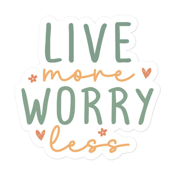 Live More Worry Less Sticker