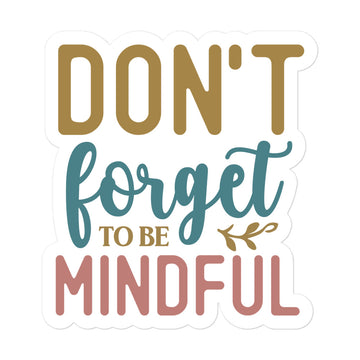 Don't Forget To Be Mindful Sticker