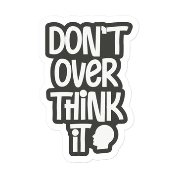 Don't Overthink It Sticker